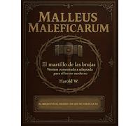 MALLEUS MALEFICARUM: Versión comentada y adaptada para el lector moderno