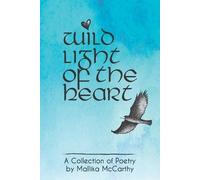Mallika McCarthy wild light of the heart (Tascabile)