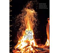 Francis Mallmann & Peter Kaminsky – Mallmann on Fire – 100 ricette per grigliare – Copertina rigida