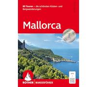 Mallorca: 80 Touren - die schönsten Küsten- und Bergwanderungen. Mit GPS-Tracks