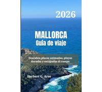 MALLORCA Guía de viaje 2026: Descubra plazas animadas, playas doradas y escapadas al campo