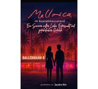 Mallorca im Ausnahmezustand: Ein Sommer voller Liebe, Eifersucht und gefährlicher Gefühle: Ein dramatischer Sommer-Liebesroman am Ballermann