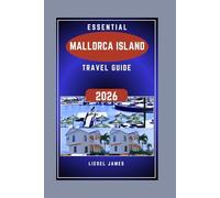 MALLORCA ISLAND TRAVEL GUIDE 2026