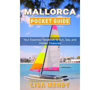 MALLORCA POCKET GUIDE: Your Essential Handbook to Sun, Sea, and Hidden Treasures