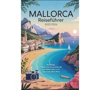 Mallorca Reiseführer 2025/2026: Reisetipps, Beste Orte für Besuchen Sie und Hidden Gems für eine Erstaunliche Reise