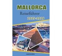 MALLORCA Reiseführer 2025-2026: Wellness, Wandern, Olivenhaine und Radwege durch die Insellandschaft