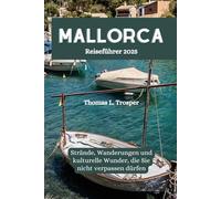 Mallorca Reiseführer 2025: Strände, Wanderungen und kulturelle Wunder, die Sie nicht verpassen dürfen