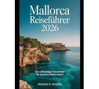 Mallorca Reiseführer 2026: Ein vollständiger Reiseführer für Spaniens Baleareninsel