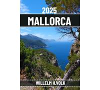 MALLORCA REISEFÜHRER: Entdecken Sie Mallorcas Top-Attraktionen, versteckte Juwelen, Outdoor-Aktivitäten, Kultur und lokale Geheimnisse für abenteuerlustige Solo-Entdecker