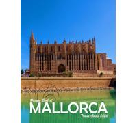 Mallorca, Spain: A Visual Journey Through Stunning Landmarks, Travel and Nature lovers.