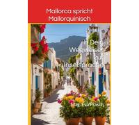 Mallorca spricht Mallorquinisch: Dein Wegweiser zur Inselsprache