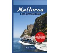 MALLORCA TRAVEL GUIDE 2025-2026: Discover the Balearic Island’s Beaches, Culture, and Hidden Gems - Complete 2025-2026 Guide with Itineraries, Insider Tips & Must-See Attractions