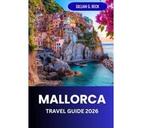 Mallorca Travel Guide 2026: Explore Palma’s Hidden Treasures, Beautiful Beaches, Iconic Landmarks, and Local Culture for an Unforgettable Experience