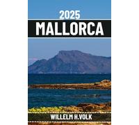 MALLORCA TRAVEL GUIDE: Discover Mallorca’s Top Attractions, Hidden Gems, Outdoor Activities, Culture & Local Secrets For Adventurous Solo Explorer