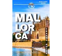 Mallorca Travel Guide: Explore Mallorca's Best Destinations, Hidden Gems, Local Culture, and Scenic Routes for 2025