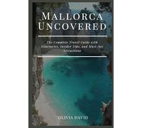 Mallorca Uncovered: The Complete Travel Guide with Itineraries, Insider Tips, and Must-See Attractions