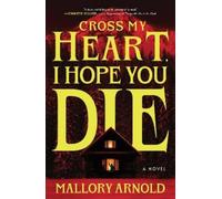 Mallory Arnold Cross My Heart, I Hope You Die (Tascabile)