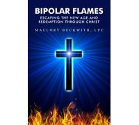 Mallory Beckwit Bipolar Flames: Escaping the New Age and Redemption (Tascabile)