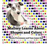 Mallory Learns About Shapes and Colors: An Italian Greyhound Story