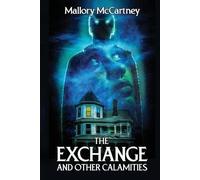 Mallory McCartney The Exchange and Other Calamities (Tascabile)