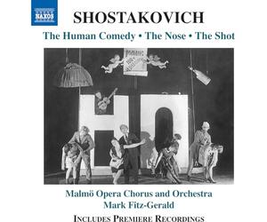 Malmo Opera Chorus and Orchestra; Mark Fitz-Gerald - Dmitry Shostakovich: The Human Comedy; The Nose; The Shot