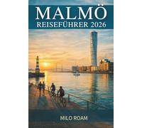 MALMÖ REISEFÜHRER 2026: Den Zauber entdecken: Eine Reise durch Entdecken Sie Küstenradwege, historische Plätze und den verborgenen Charme von Schwedens Süden