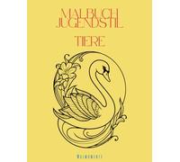 MALMOMENTE: Malbuch Jugendstil Tiere: 40 wunderschöne Tiermotive: Kreativität und Entspannung für Kinder und Erwachsene