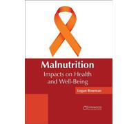 Malnutrition: Impacts on Health and Well-Being (Copertina rigida)