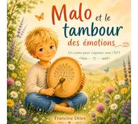 Malo et le tambour des émotions: Un conte pour découvrir l'EFT
