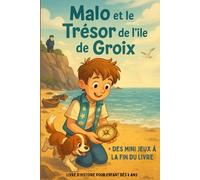 Malo et le Trésor de l'île de Groix: Une aventure captivante pour jeunes explorateurs à partir de 6 ans
