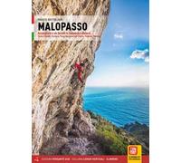Malopasso. Arrampicate e vie ferrate in Campania e dintorni Costa d'Amalfi, Positano, Parco Nazionale del Cilento, Palinuro, Maratea