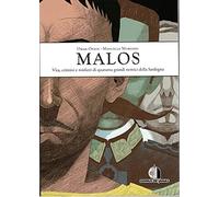 Malos. Vita, crimini e misfatti di quaranta grandi nemici della Sardegna
