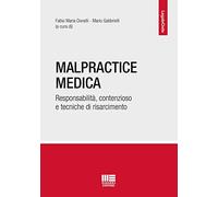 Malpractice medica. Responsabilità, contenzioso e tecniche di risarcimento