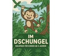 Malspaß im Dschungel - Ausmalbuch für Kinder ab 3 Jahren