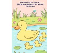 Malspaß in der Natur: Einfaches Malbuch für kleine Entdecker