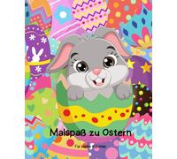 Malspaß zu Ostern - Ein Malbuch für Kinder ab 3 Jahre - Malspaß mit Osterhasen und Ostereiern