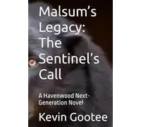 Malsum’s Legacy: The Sentinel’s Call: A Havenwood Next-Generation Novel