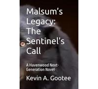 Malsum’s Legacy: The Sentinel’s Call: A Havenwood Next-Generation Novel