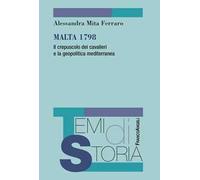 Malta 1798. Il crepuscolo dei cavalieri e la geopolitica mediterranea