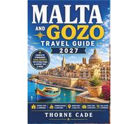 Malta and Gozo Travel Guide 2027: Valletta, Coastal Bays, and Practical Planning for the Maltese Archipelago