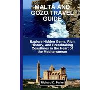 MALTA AND GOZO TRAVEL GUIDE: Explore Hidden Gems, Rich History, and Breathtaking Coastlines in the Heart of the Mediterranean