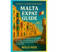 Malta Expat Guide: From first visa stamp to long-term leverage: everything you actually need to navigate, survive, and thrive on the rock.