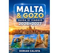 MALTA & GOZO GUIDA DI VIAGGIO 2026-2027: LA GUIDA COMPLETA PER ESPLORARE MALTA E GOZO: PATRIMONIO ANTICO, ACQUE CRISTALLINE, FRAPPE AFFASCINANTI, GASTRONOMIA LOCALE, CULTURA E AVVENTURE MEDITERRANEE