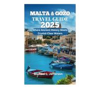 MALTA & GOZO TRAVEL GUIDE 2025: Where Ancient History Meets Crystal-Clear Waters
