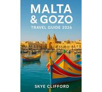 Malta & Gozo Travel Guide 2026: Plan Your Perfect Trip: Your Guide to Unmissable Sights, Itineraries, Local Food, and Hidden Gems in Valletta, Gozo, and Comino