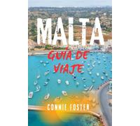 MALTA GUÍA DE VIAJE: Explora La Valeta, Gozo y Comino: atracciones principales, tesoros ocultos, excursiones de un día e itinerarios inteligentes para todos los presupuestos