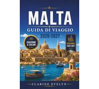 Malta Guida di viaggio 2026-2027: Itinerari completi per La Valletta, le Tre Città, Gozo e Comino.