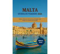 MALTA Guida di viaggio 2026: Malta e dintorni attrazioni principali, cibo, hotel e avventure tra le isole