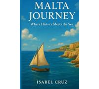 Malta Journey: Where History Meets the Sea