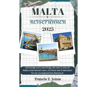 MALTA REISEFÜHRER: 103 lustige und coole Dinge, die man in und um Malta unternehmen kann, mit Must-See-Erlebnissen für ein unvergessliches Abenteuer
